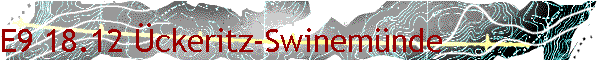 E9 18.12 ckeritz-Swinemnde